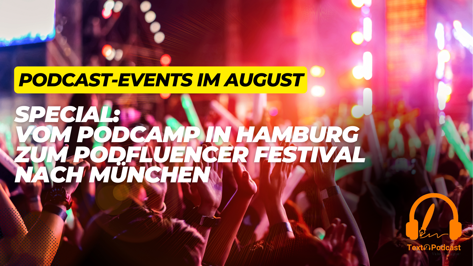 Special: Vom Podcamp in Hamburg zum Podfluencer Festival nach München